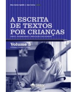 A Escrita de Textos por Crianças: Limites, Possibilidades e Implicações Educacionais